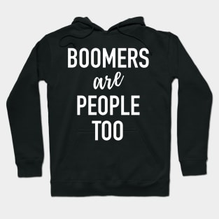 Boomers Are People Too - Baby Boomer Meme Hoodie